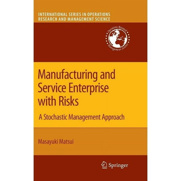 International Operations Research & Mana Manufacturing and Service Enterprise with Risks: A Stochastic Management Approach, Book 125, (Hardcover)