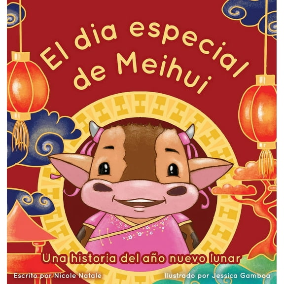 El Dia Especial De Meihui: Una historia del aÃ±o nuevo lunar, (Hardcover)