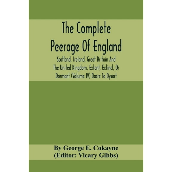 The Complete Peerage Of England, Scotland, Ireland, Great Britain And The United Kingdom, Extant, Extinct, Or Dormant (V, (Paperback)