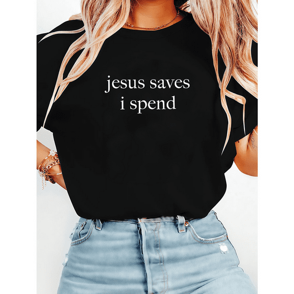Satirical Christian Humor Jesus Saves I Spend Print Tshirts Bible Verse Parody Graphic Tees Spending Money Gift Short Sleeve Casual Tops Black,M