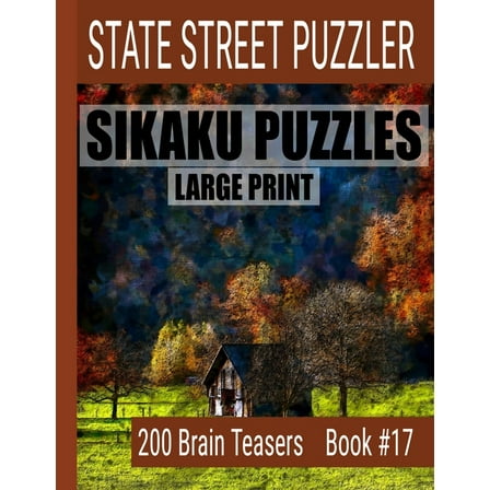 Sikaku Puzzles: Large Print 200 Brain Teaser Book #17: Fun Filled Puzzles and Solutions for Beginners and Up, (Paperback)