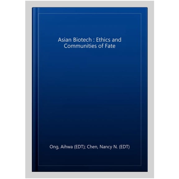 Pre-Owned Experimental Futures: Asian Biotech : Ethics and Communities of Fate (Hardcover)