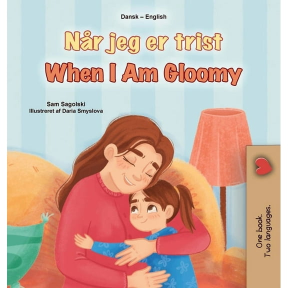 Danish English Bilingual Collection When I am Gloomy (Danish English Bilingual Children's Book), (Hardcover)