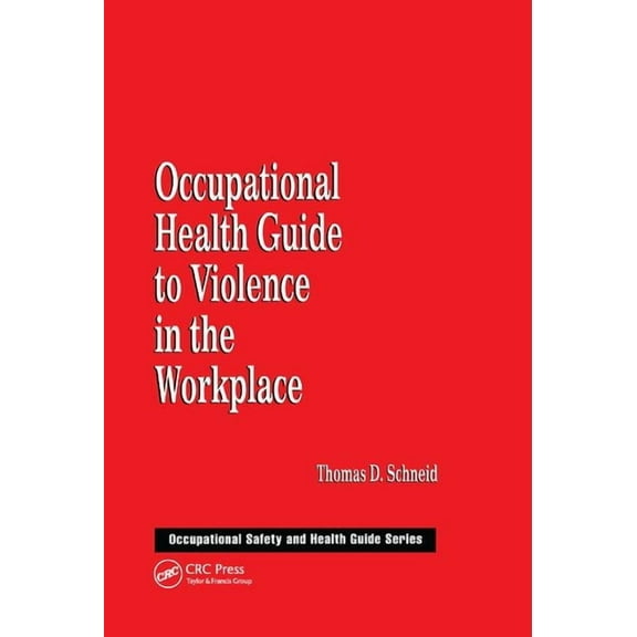 Occupational Safety & Health Guide Occupational Health Guide to Violence in the Workplace, (Paperback)
