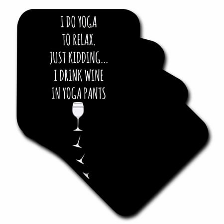 3dRose I do yoga to relax, just kidding I drink wine in yoga pants with white - Ceramic Tile Coasters, set of 4
