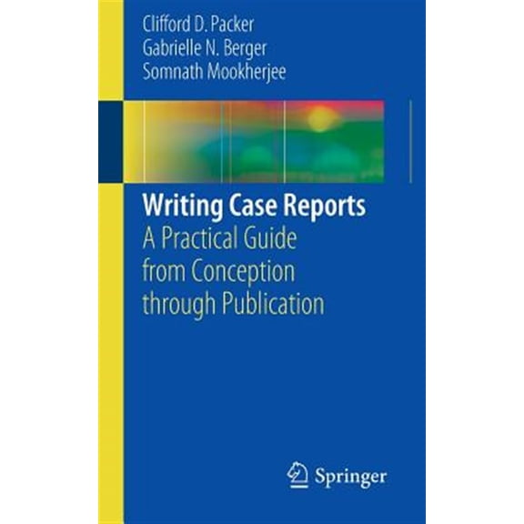 Pre-Owned Writing Case Reports: A Practical Guide from Conception through Publication, 9783319418988, 331941898X, Paperback, 1st ed. 2017 edition