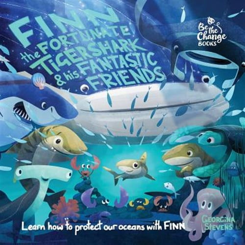 Pre-Owned Be the Change Books: Finn the Fortunate Tiger Shark and His Fantastic Friends: Learn How to Protect Our Oceans with Finn (Paperback)