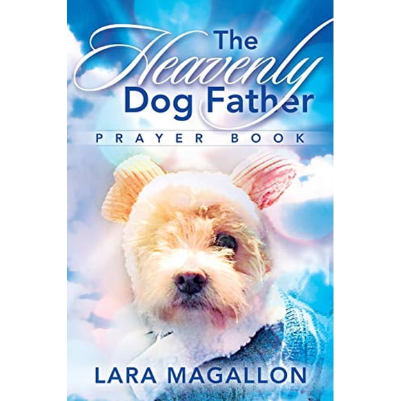Pre-Owned The Heavenly Dog Father Prayer Book, 9781636494845, 1636494846, Paperback,