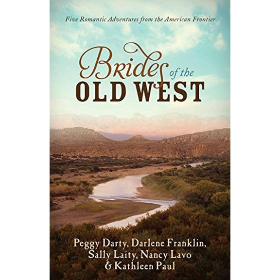 Pre-Owned The Brides of the Old West: Five Romantic Adventures from the American Frontier (Paperback) 1630588865 9781630588861