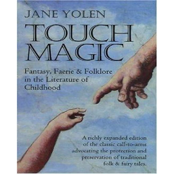 Touch Magic: Fantasy, Faerie and Folklore in the Literature of Childhood