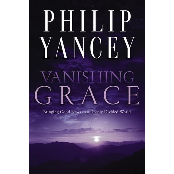 Vanishing Grace: Bringing Good News to a Deeply Divided World, (Paperback)
