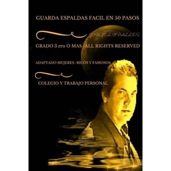 Pre-Owned Guarda Espaldas y Proteccion Ejecutiva VIP --En 50 Pasos: GUARDA ESPALDAS FACIL EN 50 PASOS POR JORGE l OVALLES : PROTECCION EJECUTIVA ViP --EN 50 PASOS (Series #2) (Paperback)