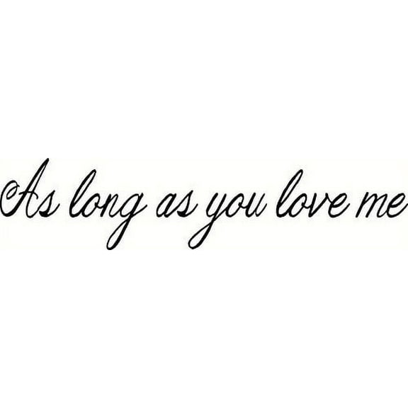 As Long As You Love Me, Romantic Love Vinyl Wall Decal by Scripture Wall Art, 11"x22" Black, Romance, Valentines Day Gift