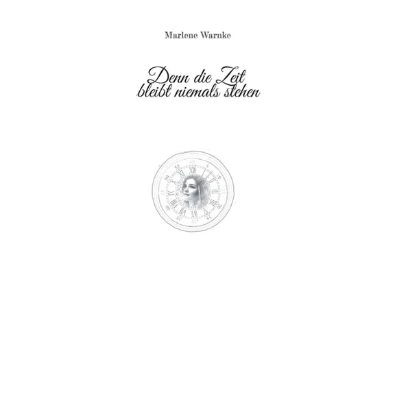 Denn die Zeit bleibt niemals stehen, (Paperback)