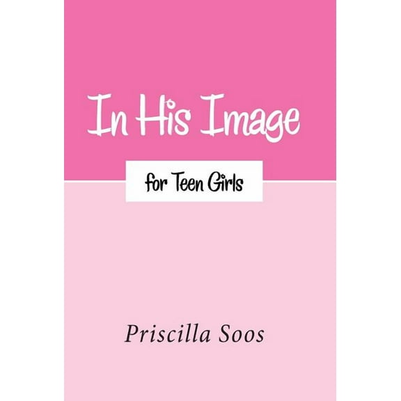 In His Image for Teen Girls (Hardcover)