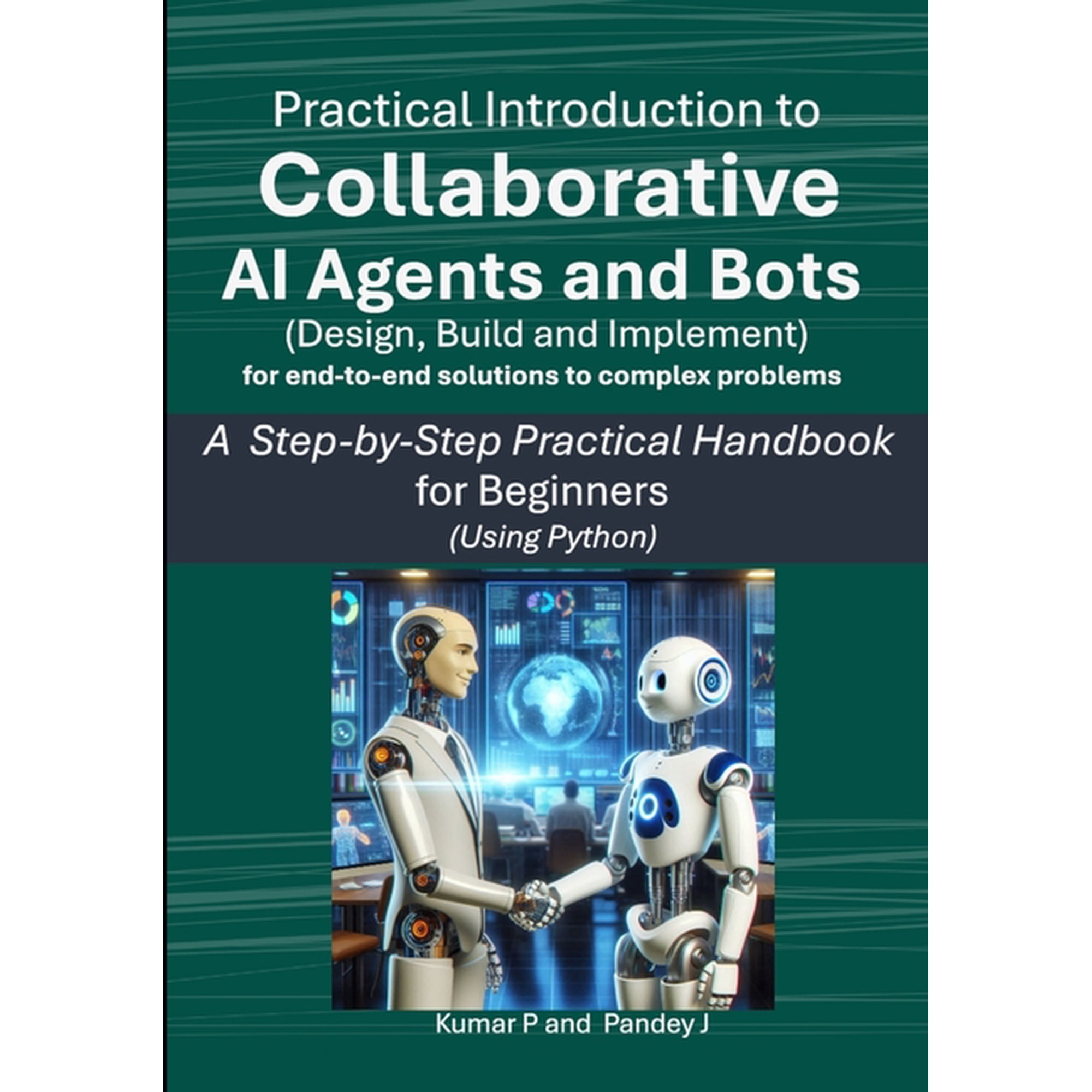 Practical Introduction to Collaborative AI Agents and Bots: A Step-by-Step Practical Handbook for Beginners using Python (Paperback)