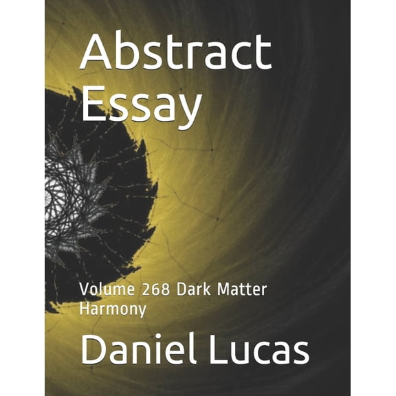 Abstract Essay: Abstract Essay : Volume 268 Dark Matter Harmony (Paperback)