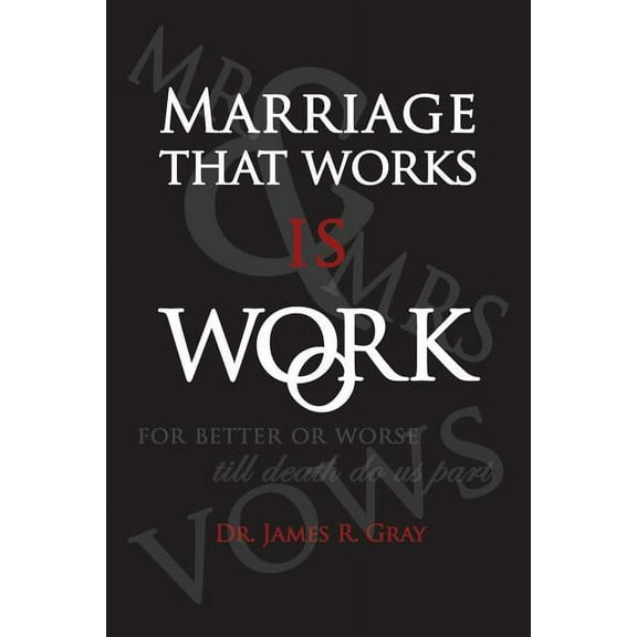 Marriage That Works Is Work (Paperback)