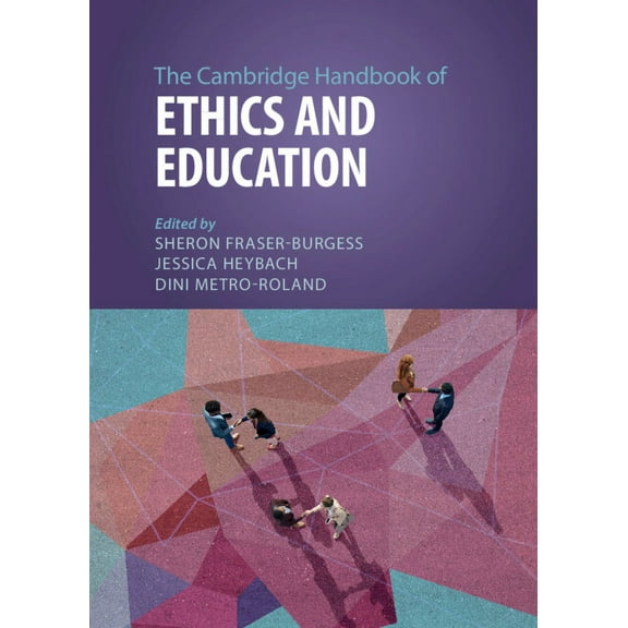 Cambridge Handbooks in Education The Cambridge Handbook of Ethics and Education, (Hardcover)