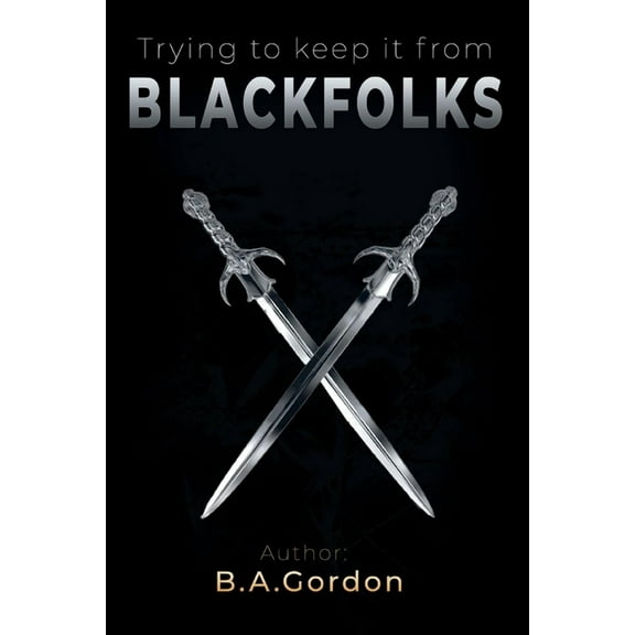 Trying to keep it from Blackfolks (Paperback)