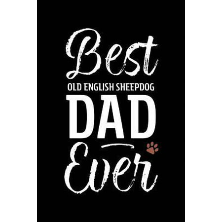 Best Old English Sheepdog Dad Ever : Dog Dad Notebook - Blank Lined Journal for Pup (Best Old English Fonts)