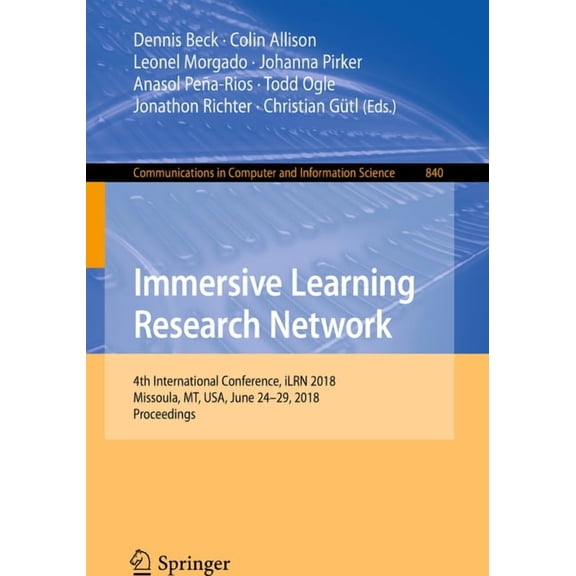 Communications in Computer and Informati Immersive Learning Research Network: 4th International Conference, Ilrn 2018, Missoula, Mt, Usa, June 24-29, 2018, Proce, Book 840, (Paperback)