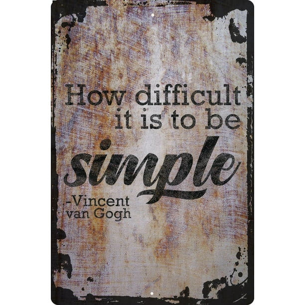 Wall Sign How difficult it is to be simple Vincent van Gogh quote artist  Decorative Art Wall Decor Funny Gift 