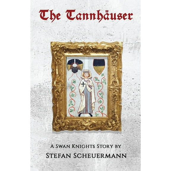 The Tannhäuser: A Swan Knights Story, (Paperback)