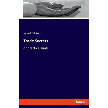 Trade Secrets: or practical hints (Paperback)