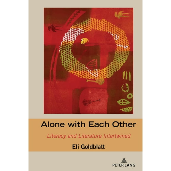 Studies in Composition and Rhetoric Alone with Each Other: Literacy and Literature Intertwined, Book 23, (Hardcover)