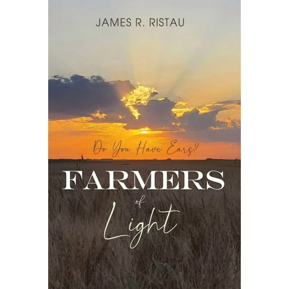 Farmers of Light: Do You Have Ears? (Paperback)