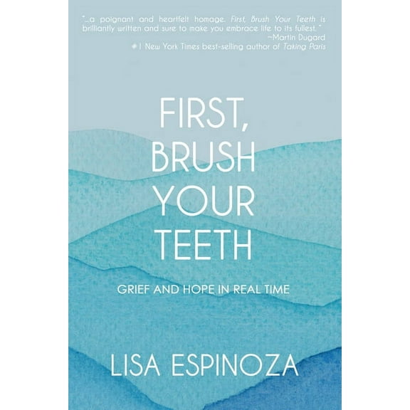 First, Brush Your Teeth: Grief and Hope in Real Time, (Paperback)