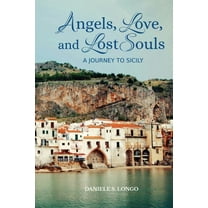 Angels, Love and Lost Souls: A Journey to Sicily (Paperback)
