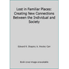 Lost in Familiar Places: Creating New Connections Between the Individual and Society, Used [Hardcover]