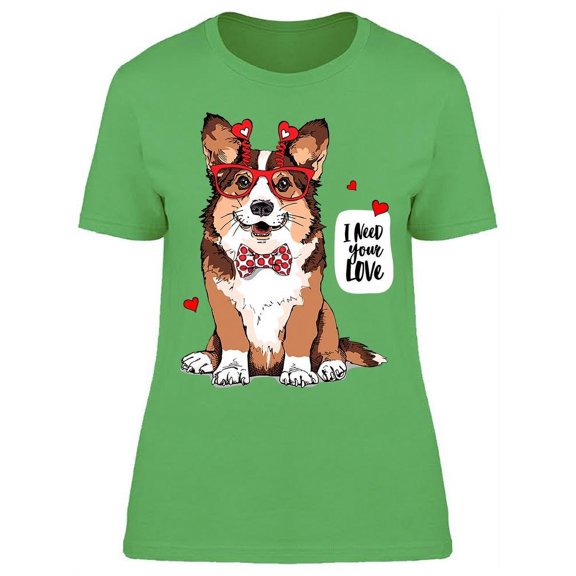 I Need Your Love T-Shirt Women -Image by Shutterstock, Female Large