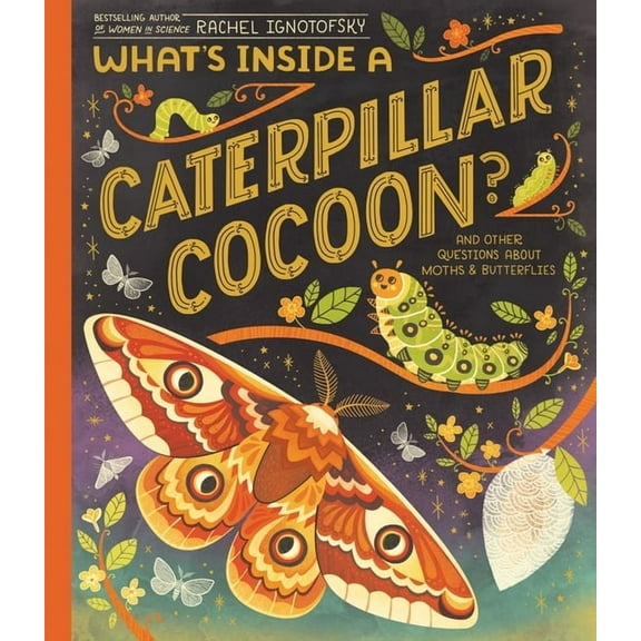 What's Inside What's Inside a Caterpillar Cocoon?: And Other Questions about Moths & Butterflies, (Hardcover)