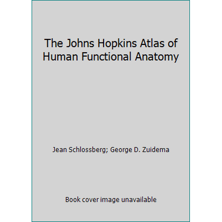 The Johns Hopkins Atlas of Human Functional Anatomy, Used [Paperback]