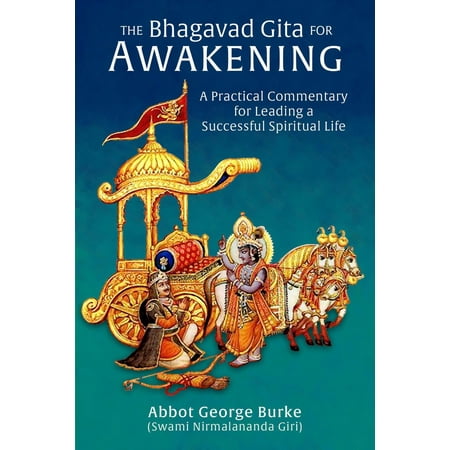 The Bhagavad Gita for Awakening: A Practical Commentary for Leading a Successful Spiritual Life -