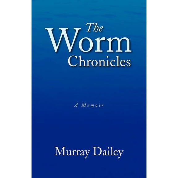 The Worm Chronicles: A Memoir