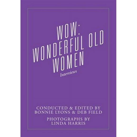 Wow: Wonderful Old Women - Interviews (Paperback)