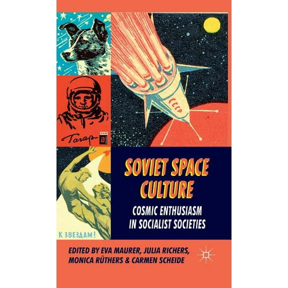 Soviet Space Culture: Cosmic Enthusiasm in Socialist Societies, (Hardcover)