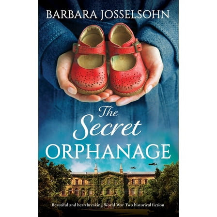 The Secret Orphanage: Beautiful and heartbreaking World War Two historical fiction, (Paperback)
