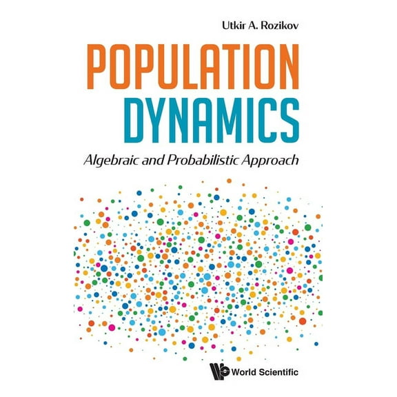 Population Dynamics: Algebraic and Probabilistic Approach, (Hardcover)