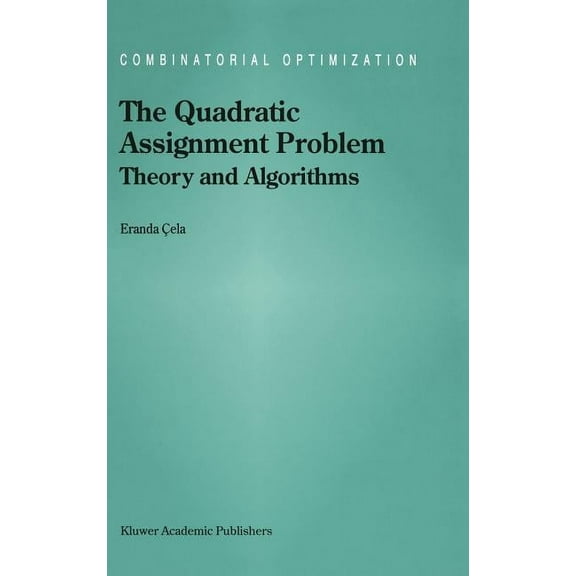 Combinatorial Optimization The Quadratic Assignment Problem: Theory and Algorithms, Book 1, (Hardcover)