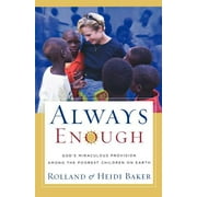 Always Enough: God's Miraculous Provision Among the Poorest Children on Earth (Paperback)