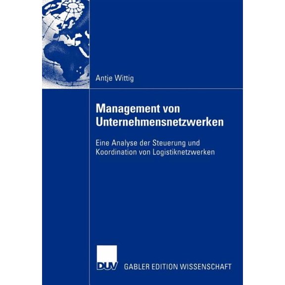 Management Von Unternehmensnetzwerken: Eine Analyse Der Steuerung Und Koordination Von Logistiknetzwerken, (Paperback)