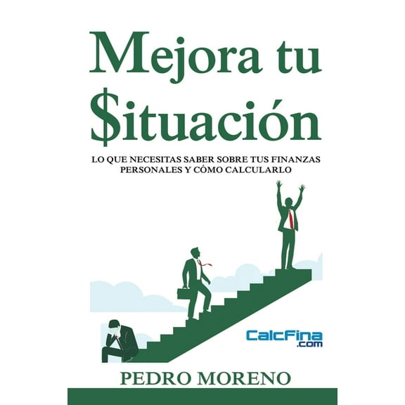 Mejora tu Situación: Lo que necesitas saber sobre tus finanzas personales y cómo calcularlo. (Paperback)