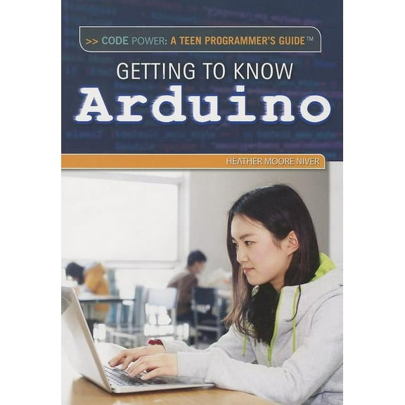 Code Power: A Teen Programmer's Guide Getting to Know Arduino, (Paperback)