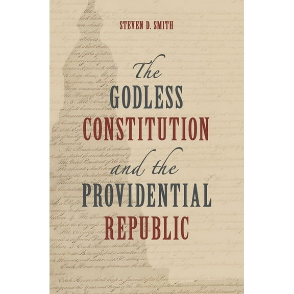 Emory University Studies in Law and Reli The Godless Constitution and the Providential Republic, (Hardcover)