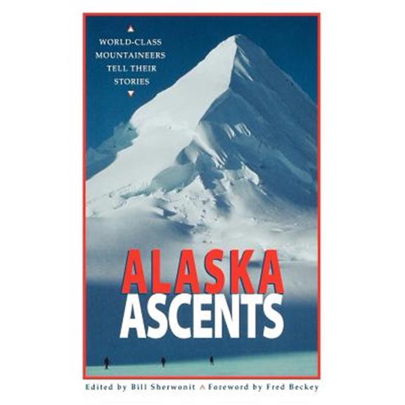 Pre-Owned Alaska Ascents: World-Class Mountaineers Tell Thei Paperback